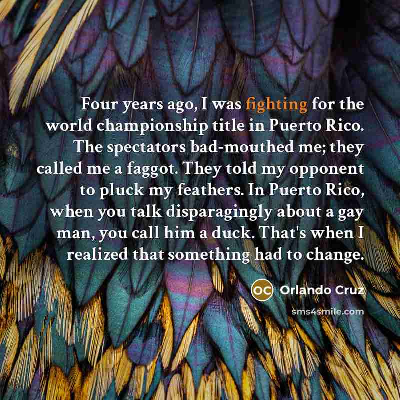 “Four years ago, I was fighting for the world championship…” quote by Orlando Cruz