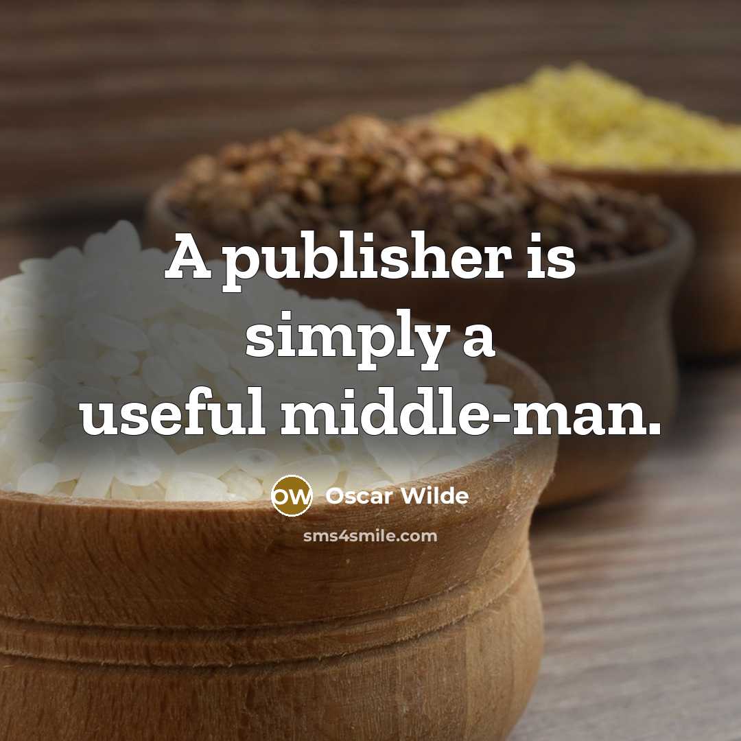 “A publisher is simply a useful middle-man.…” quote by Oscar Wilde