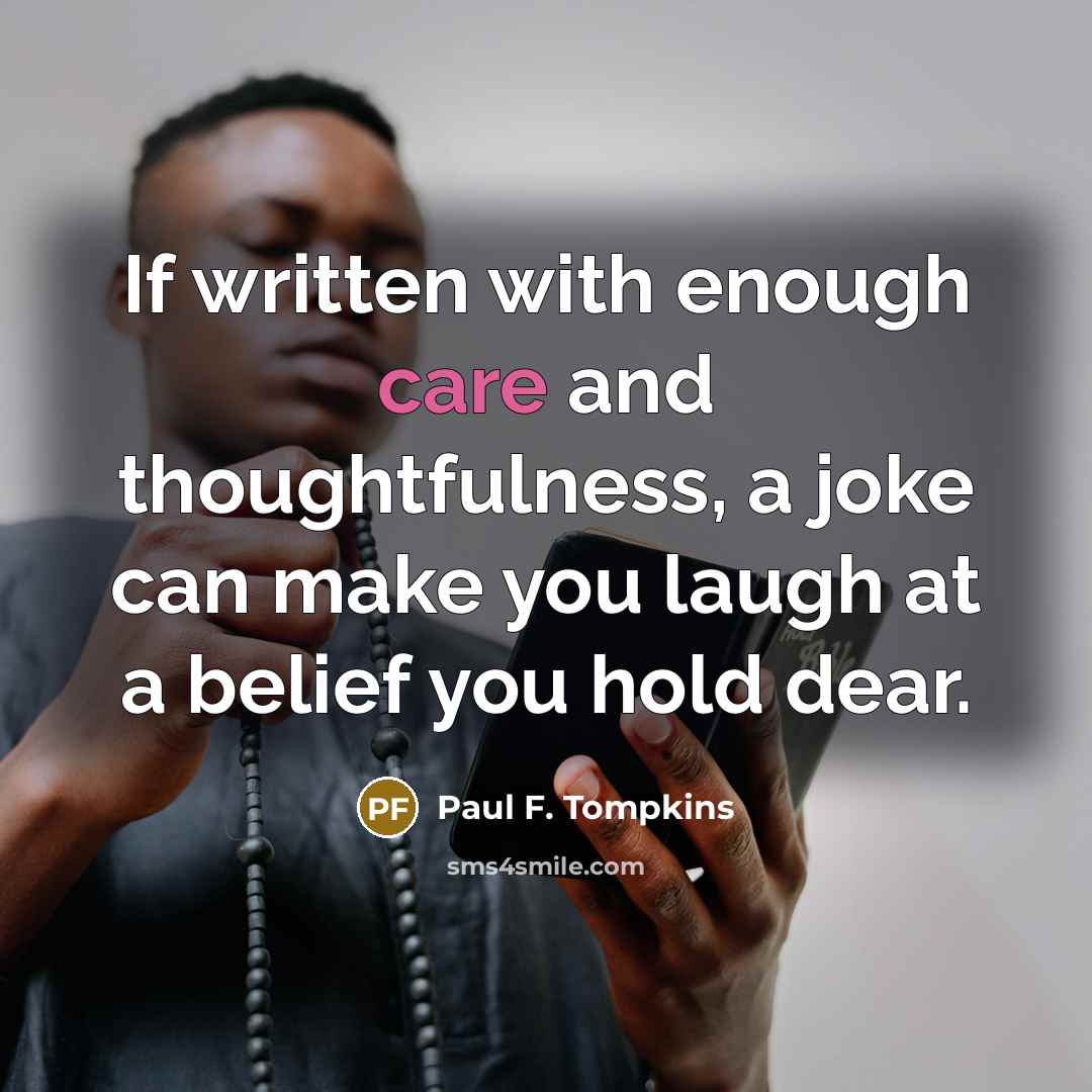 “If written with enough care and thoughtfulness, a joke can…” quote by Paul F. Tompkins