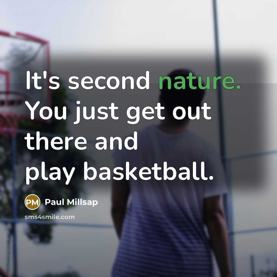 “It's second nature. You just get out there and play…” quote by Paul Millsap