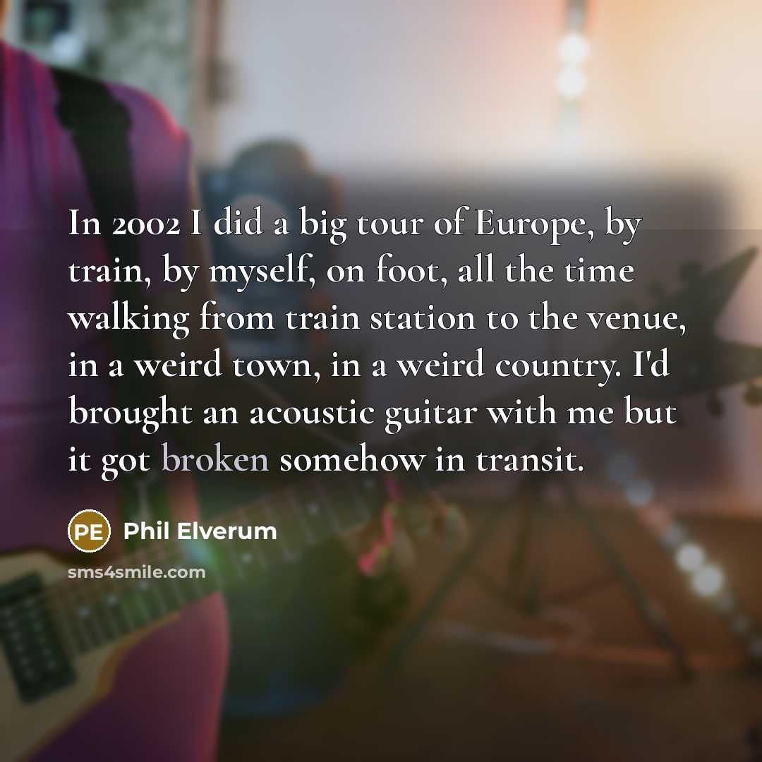 “In 2002 I did a big tour of Europe, by…” quote by Phil Elverum