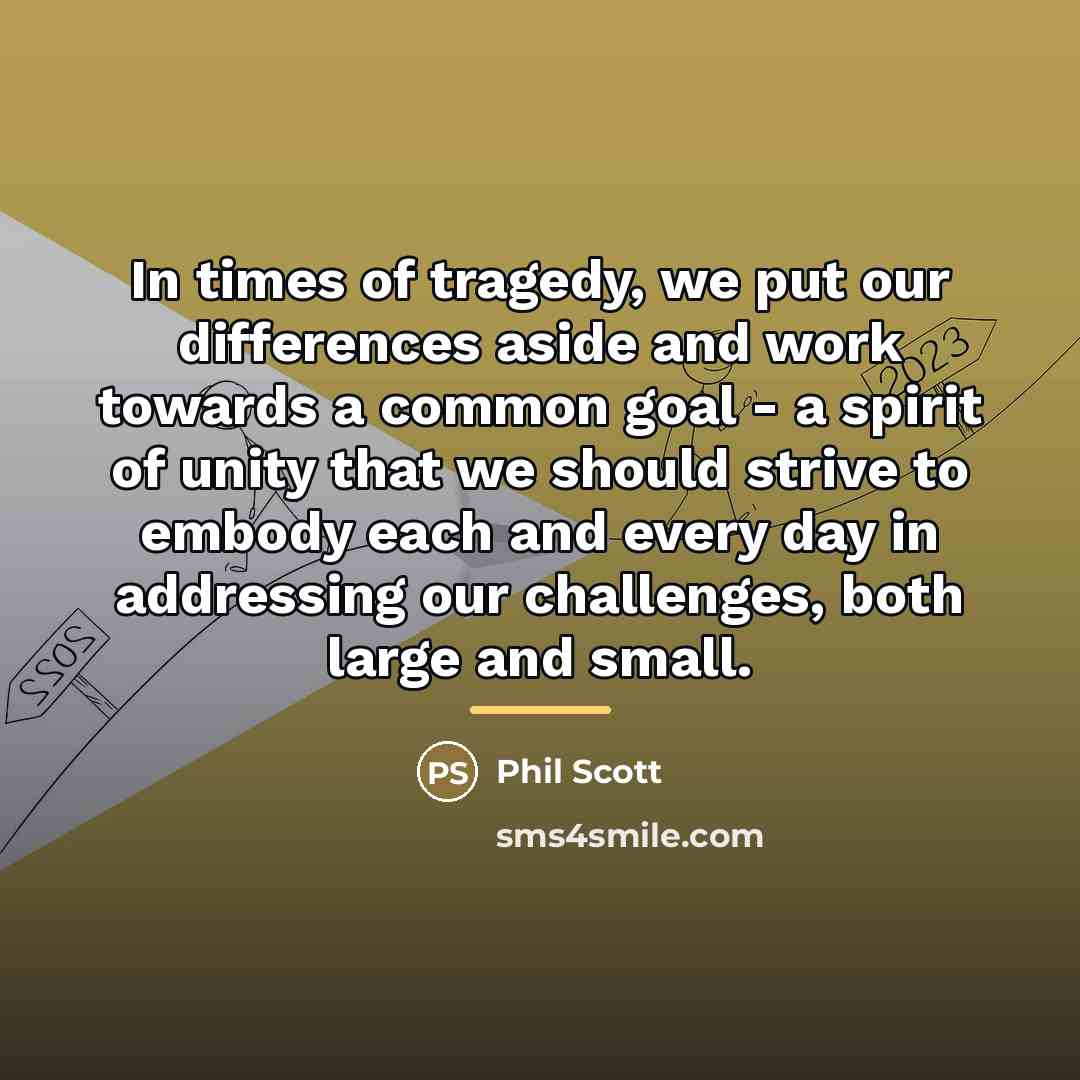“In times of tragedy, we put our differences aside and…” quote by Phil Scott