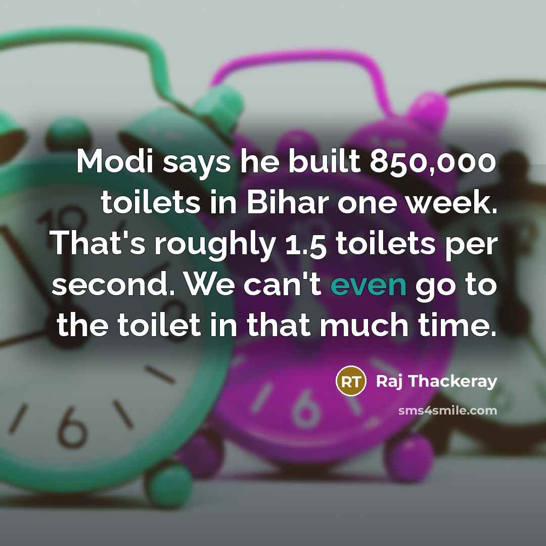 “Modi says he built 850,000 toilets in Bihar one week.…” quote by Raj Thackeray