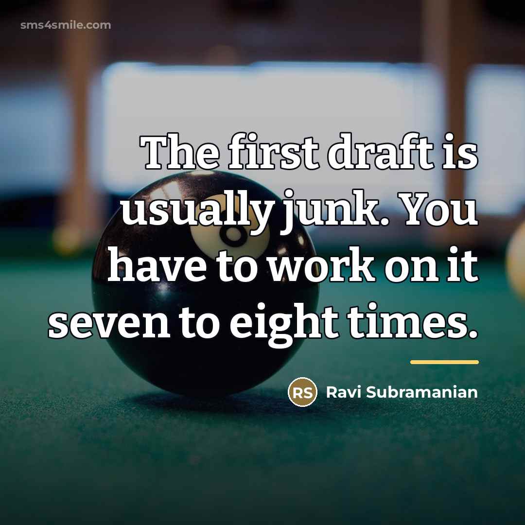 “The first draft is usually junk. You have to work…” quote by Ravi Subramanian