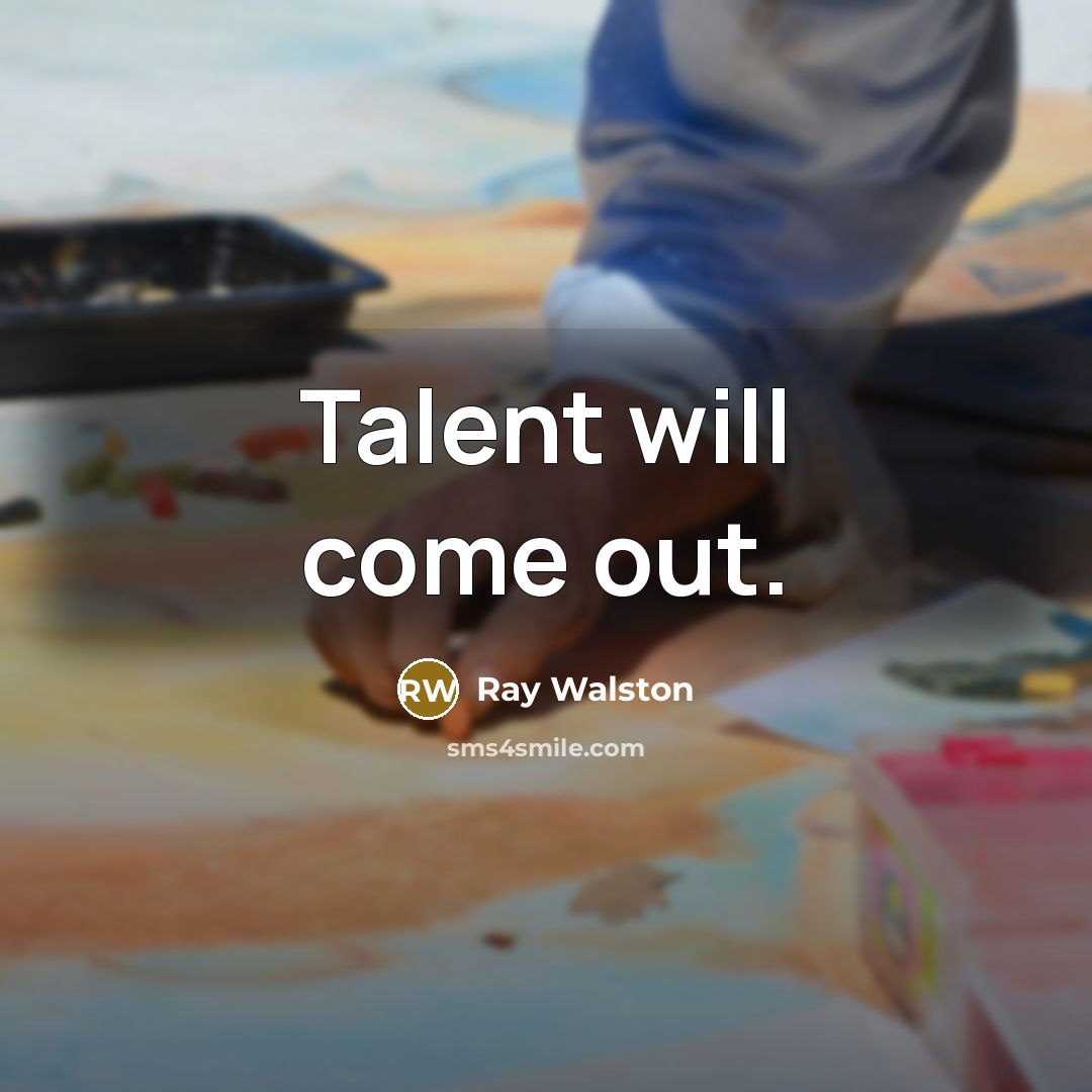 “Talent will come out.…” quote by Ray Walston