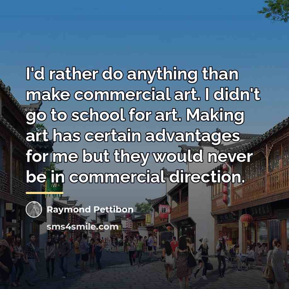 “I'd rather do anything than make commercial art. I didn't…” quote by Raymond Pettibon