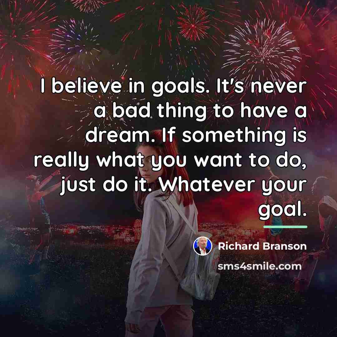 “I believe in goals. It's never a bad thing to…” quote by Richard Branson