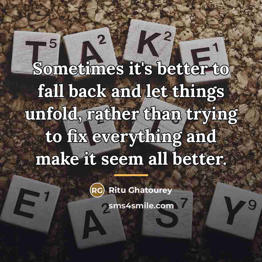 “Sometimes it's better to fall back and let things unfold,…” quote by Ritu Ghatourey