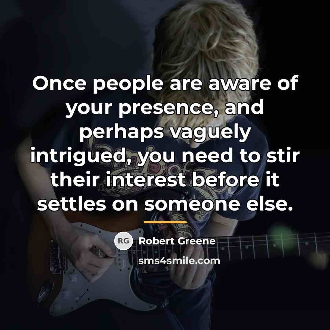 “Once people are aware of your presence, and perhaps vaguely…” quote by Robert Greene