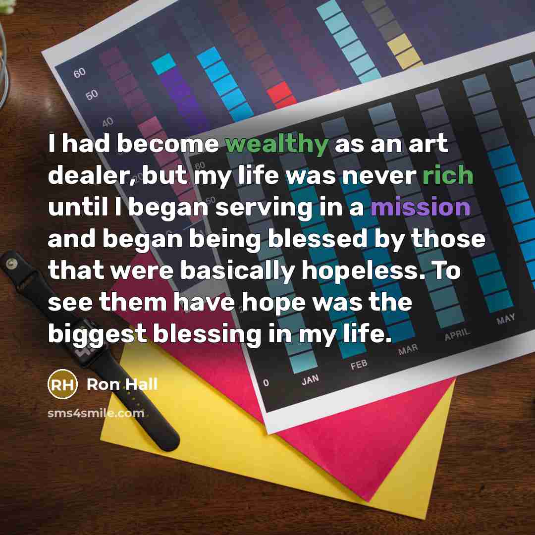 “I had become wealthy as an art dealer, but my…” quote by Ron Hall