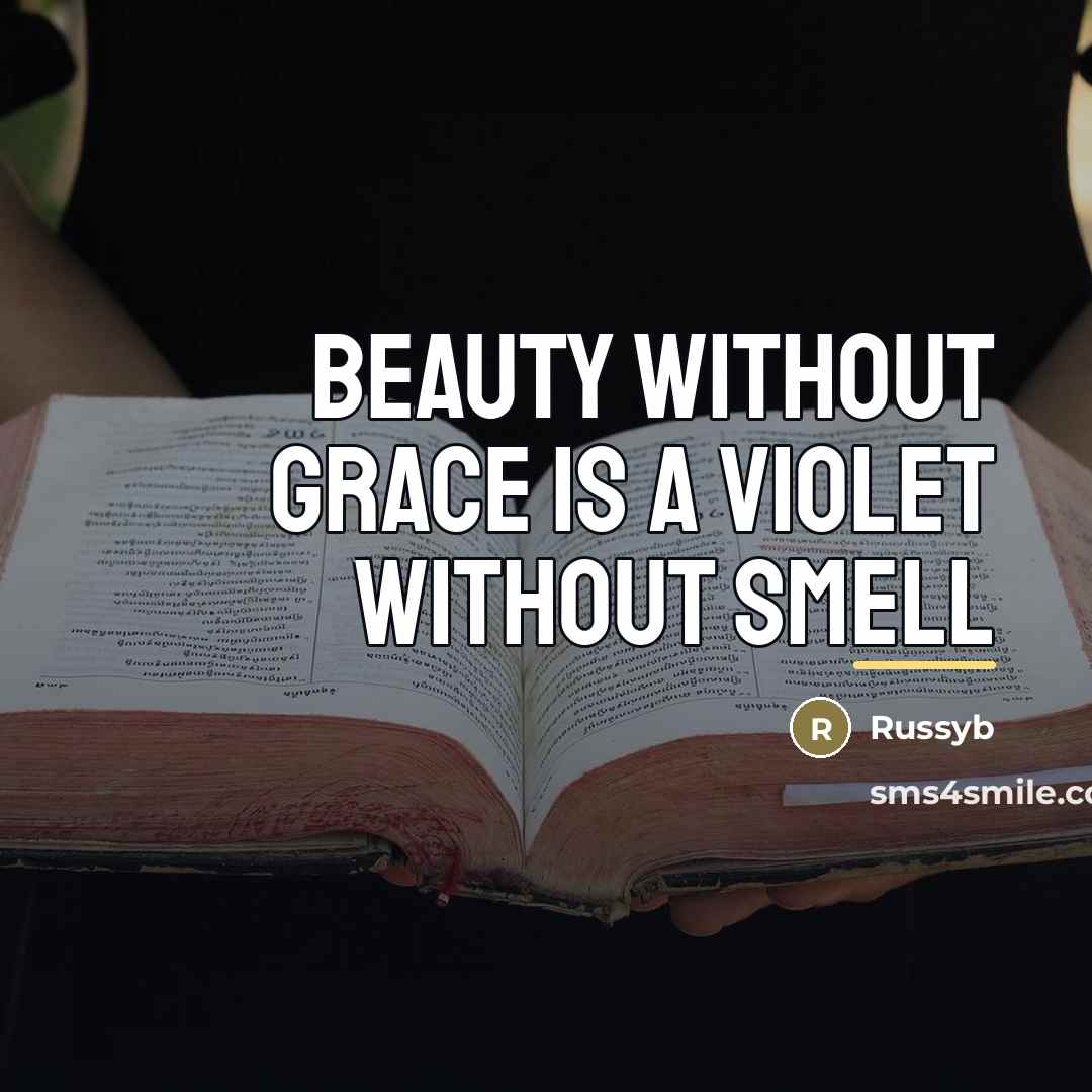 “Beauty without grace is a violet without smell…” quote by Russyb