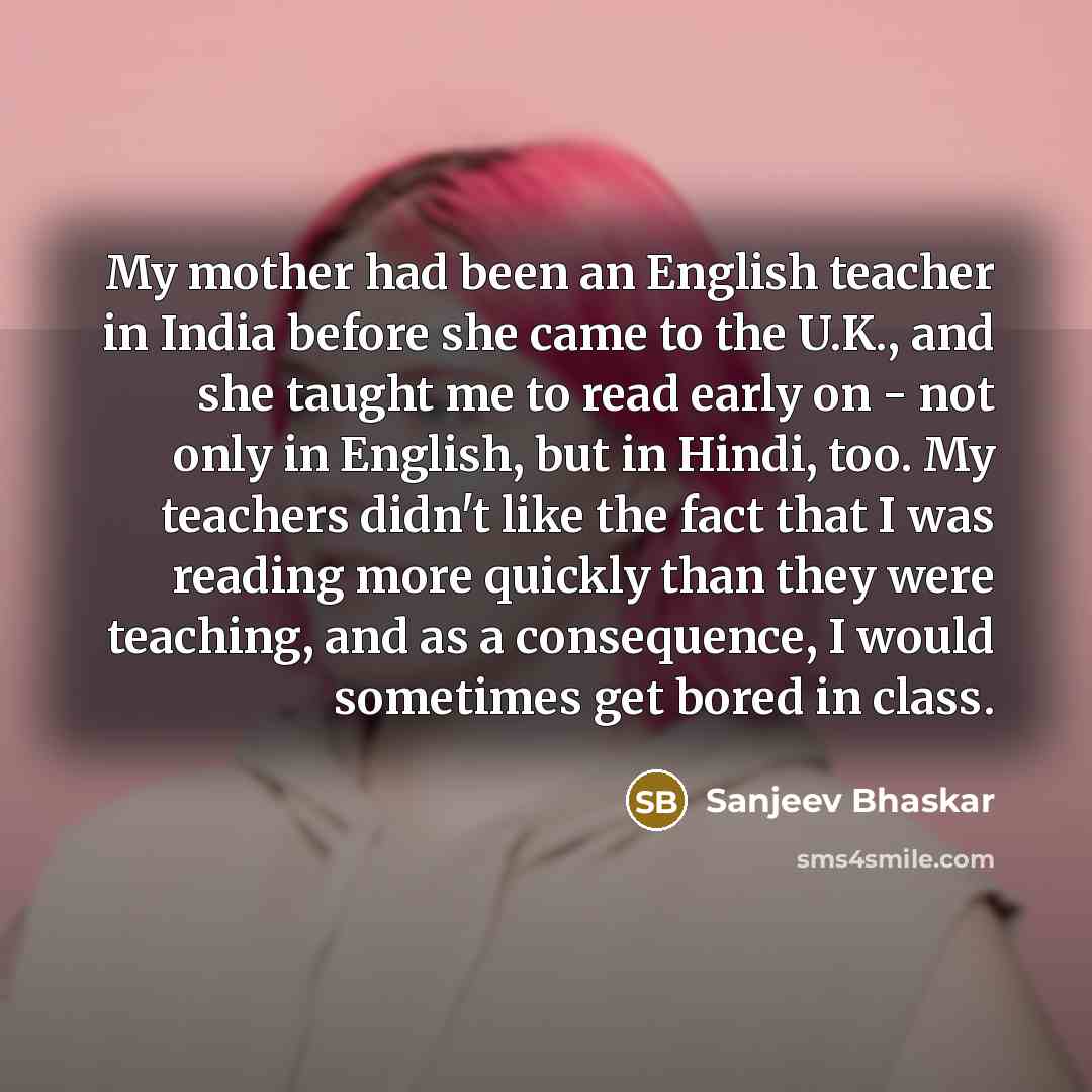 “My mother had been an English teacher in India before…” quote by Sanjeev Bhaskar