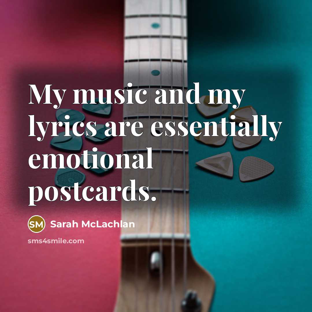 “My music and my lyrics are essentially emotional postcards.…” quote by Sarah McLachlan