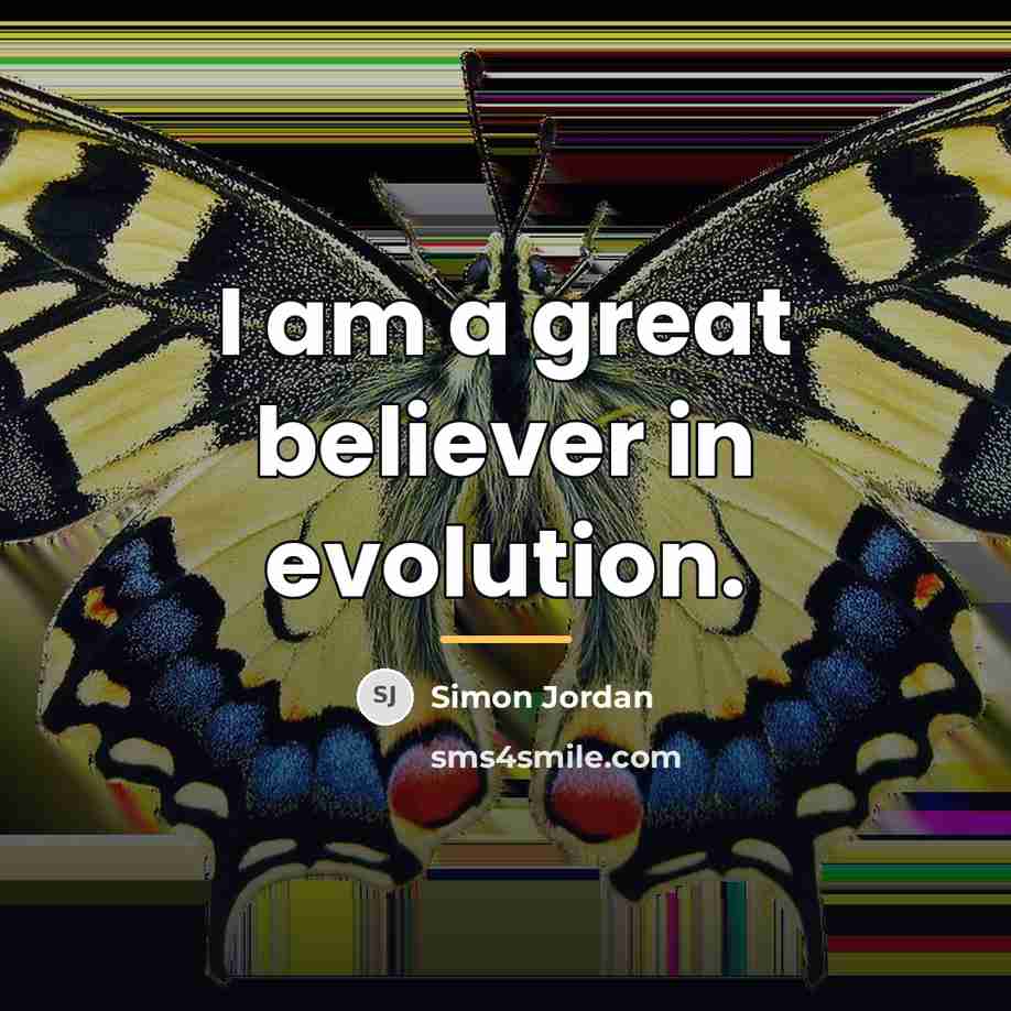“I am a great believer in evolution.…” quote by Simon Jordan
