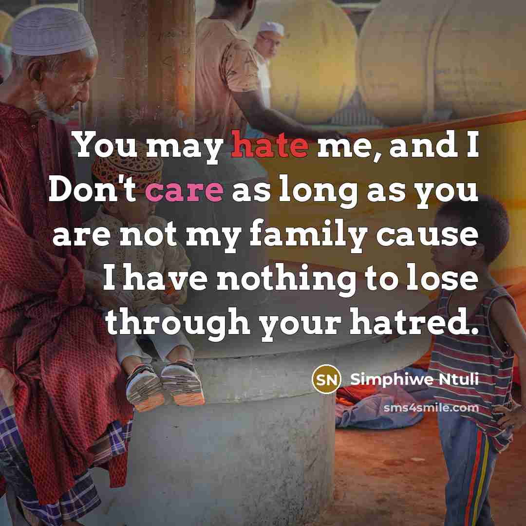 “You may hate me, and I Don't care as long…” quote by Simphiwe Ntuli