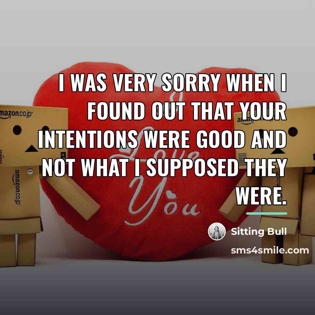 “I was very sorry when I found out that your…” quote by Sitting Bull