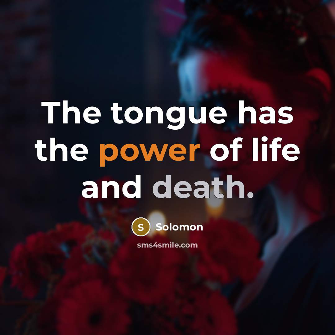 “The tongue has the power of life and death.…” quote by Solomon