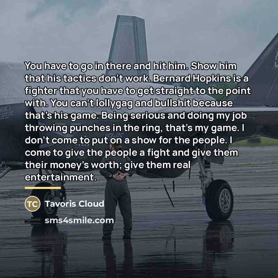 “You have to go in there and hit him. Show…” quote by Tavoris Cloud