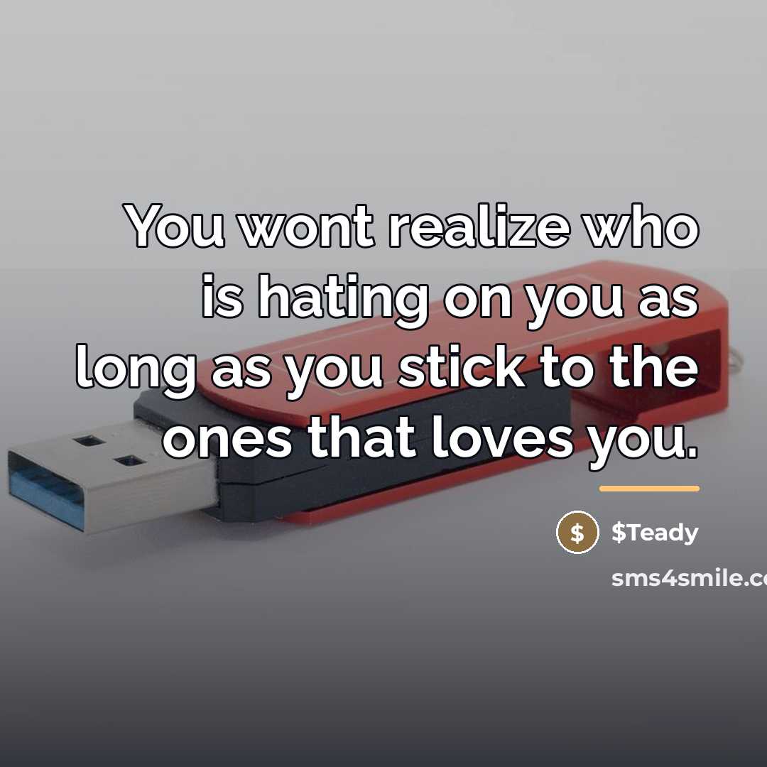 “You wont realize who is hating on you as long…” quote by $Teady