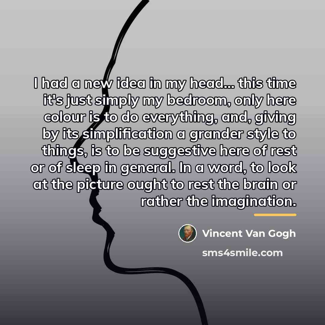 “I had a new idea in my head... this time…” quote by Vincent Van Gogh