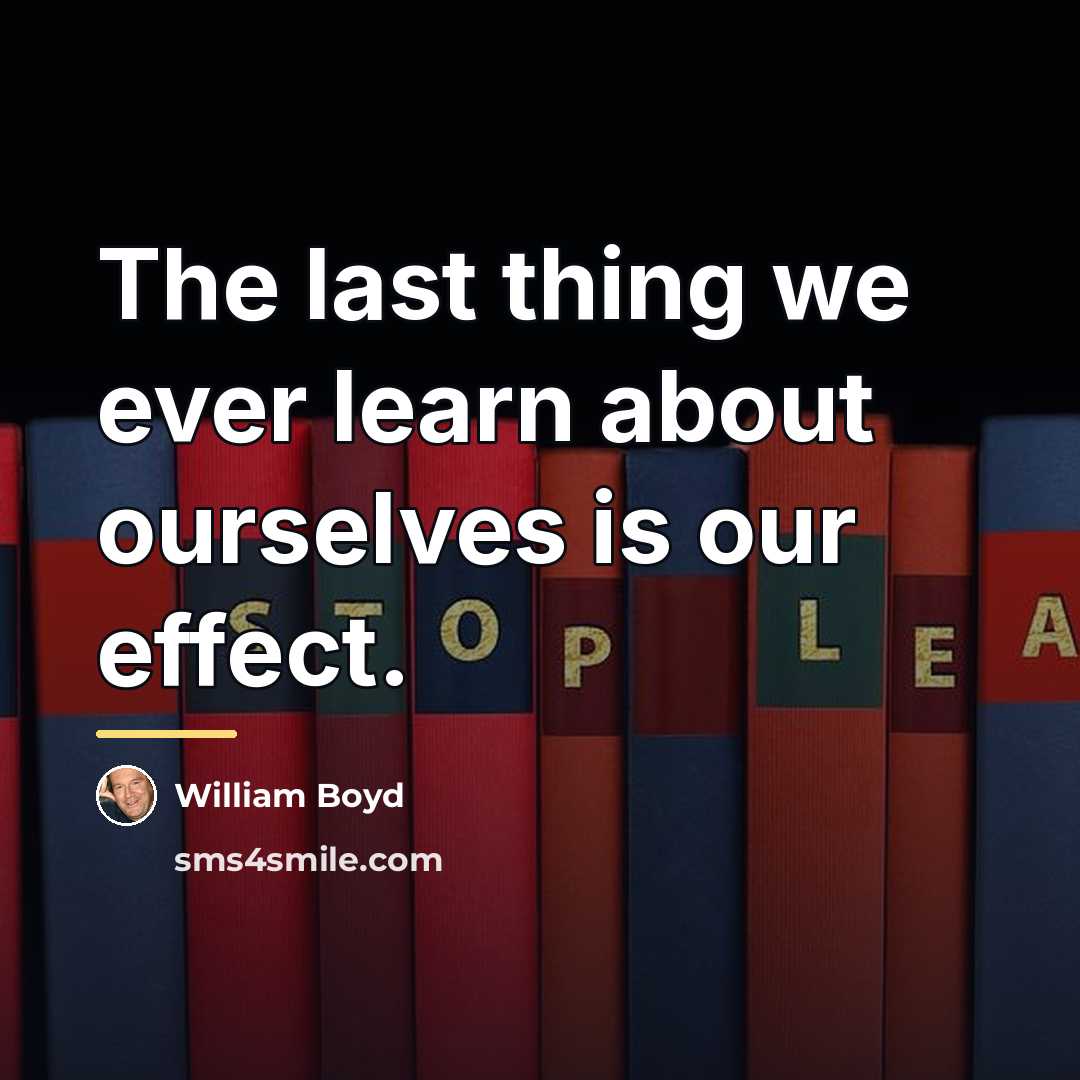 “The last thing we ever learn about ourselves is our…” quote by William Boyd
