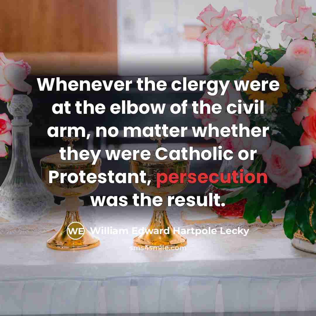 “Whenever the clergy were at the elbow of the civil…” quote by William Edward Hartpole Lecky