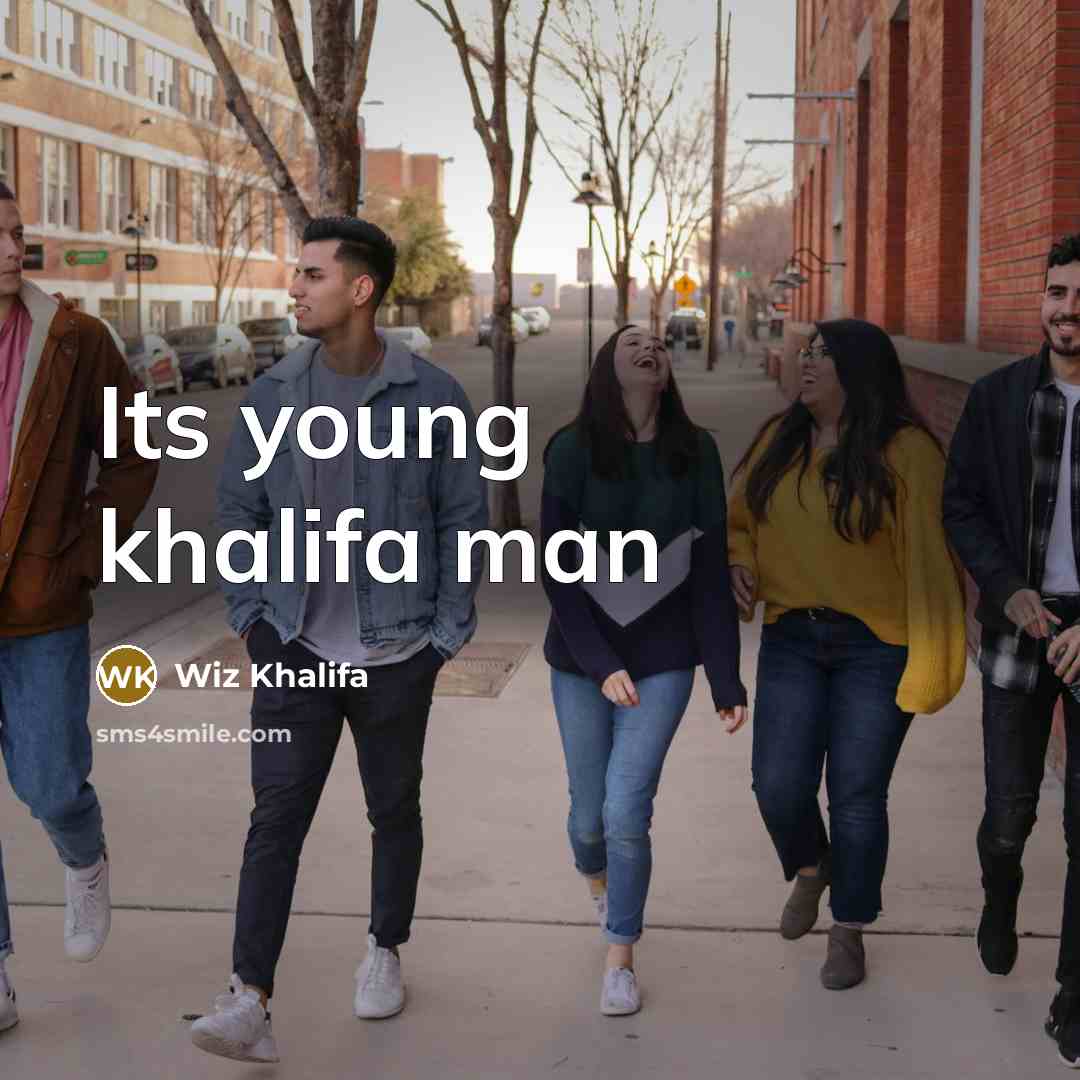 “Its young khalifa man” quote by Wiz Khalifa