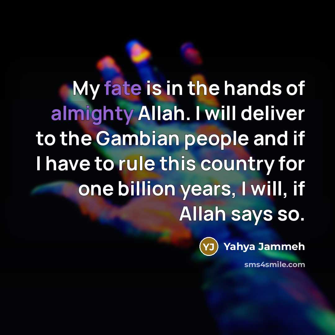 “My fate is in the hands of almighty Allah. I…” quote by Yahya Jammeh