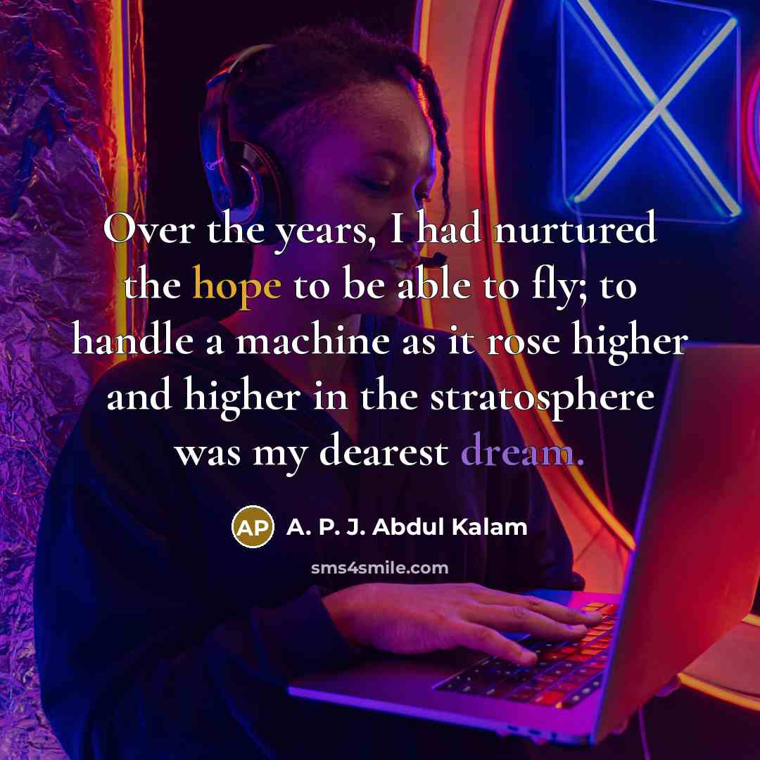 “Over the years, I had nurtured the hope to be…” quote by A. P. J. Abdul Kalam