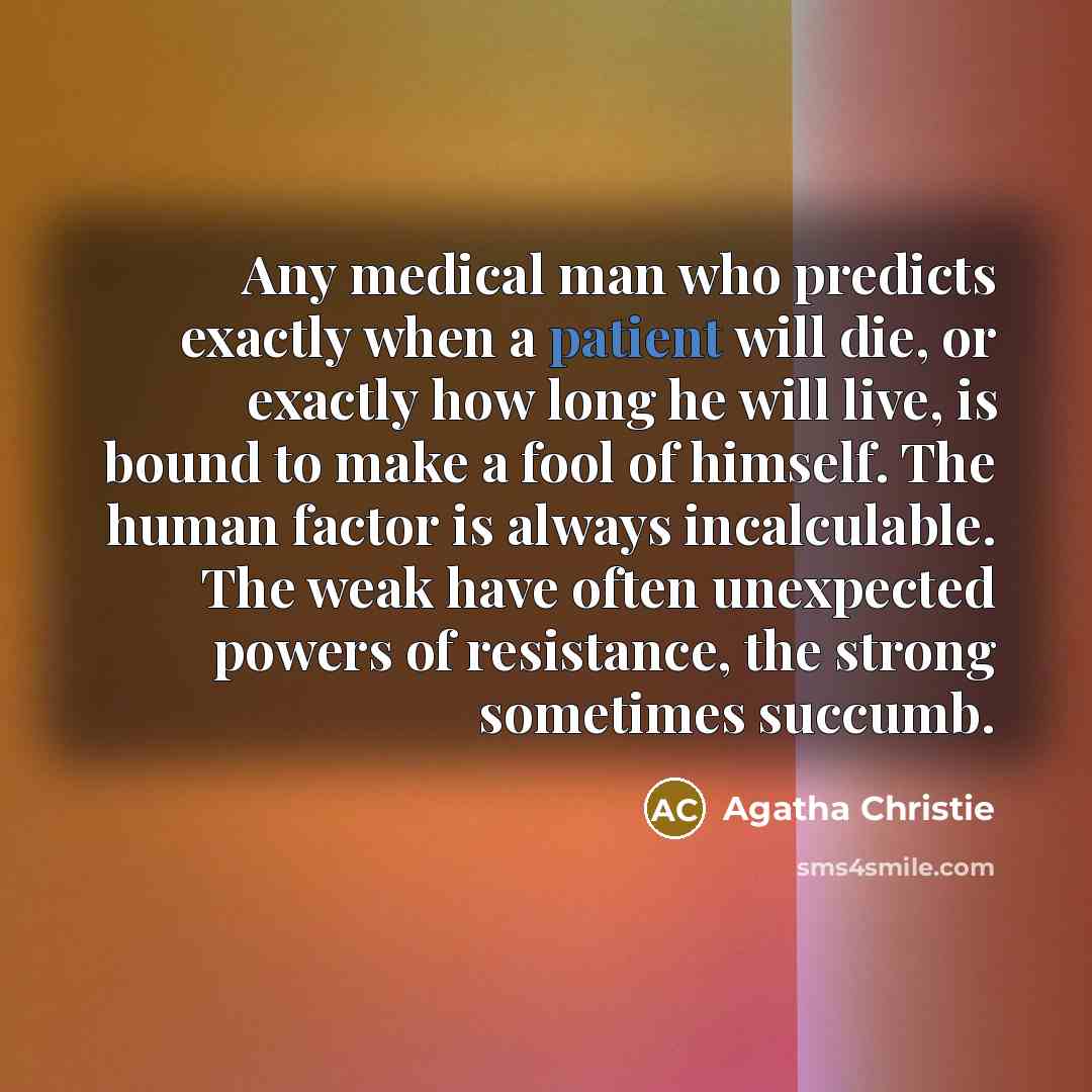 “Any medical man who predicts exactly when a patient will…” quote by Agatha Christie