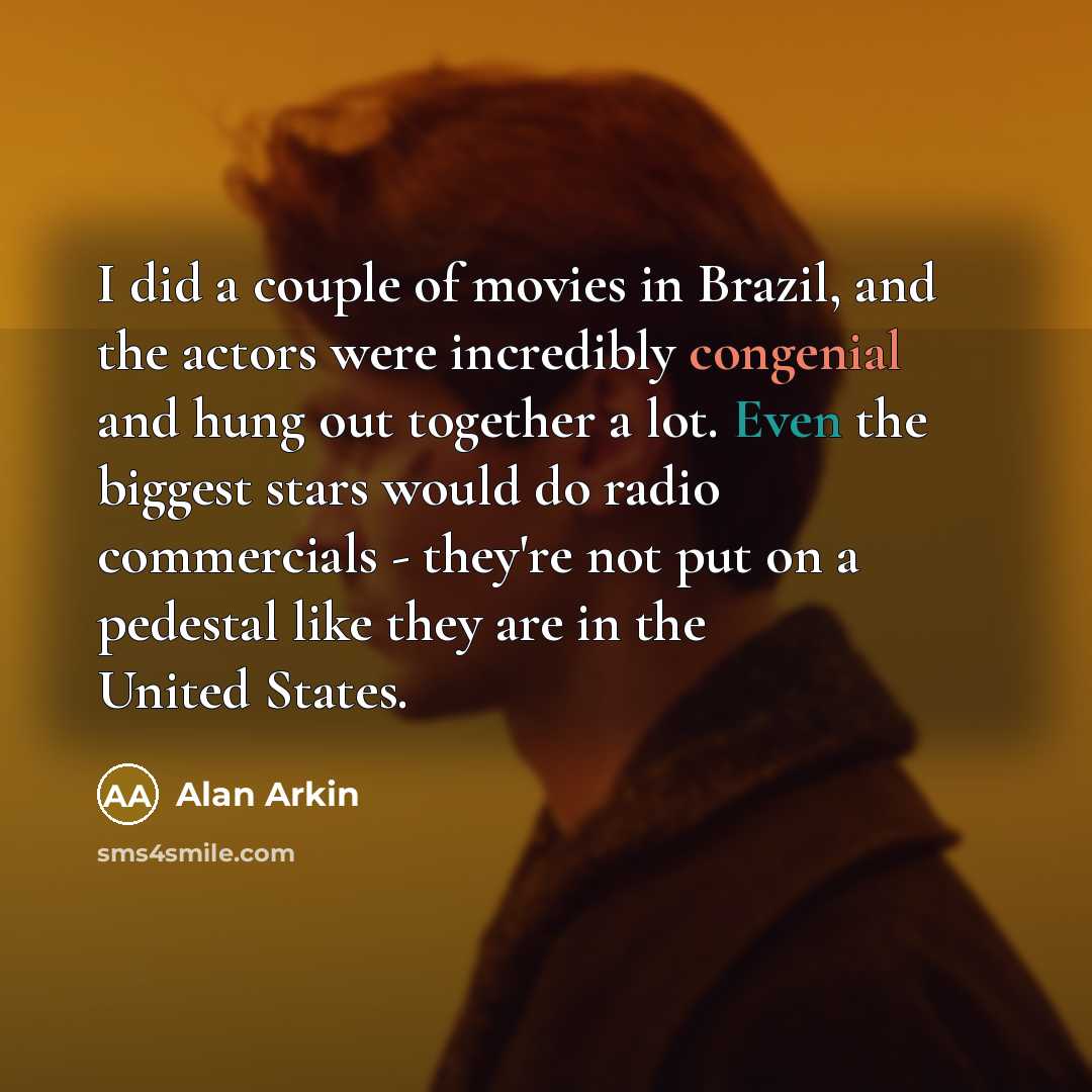 “I did a couple of movies in Brazil, and the…” quote by Alan Arkin