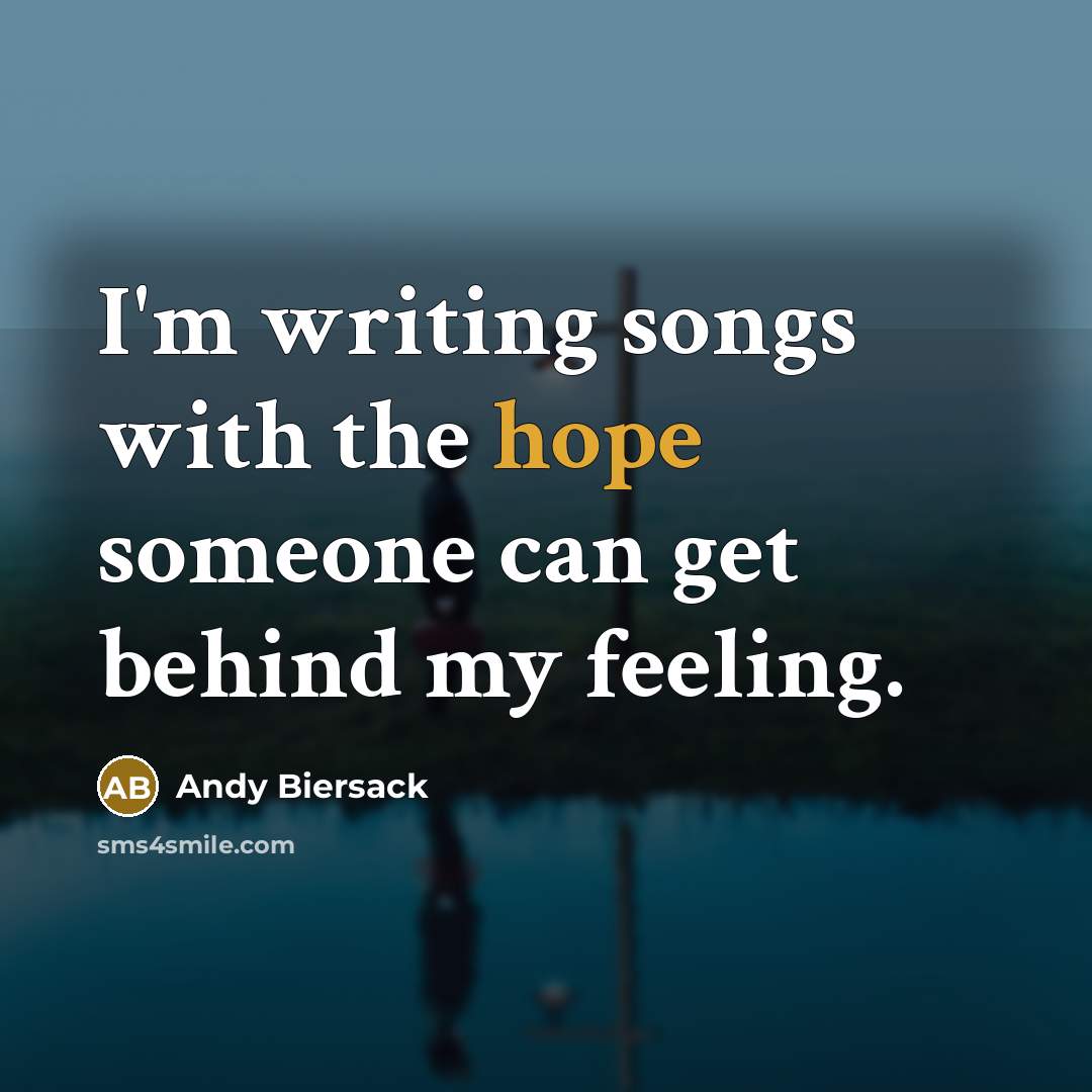“I'm writing songs with the hope someone can get behind…” quote by Andy Biersack