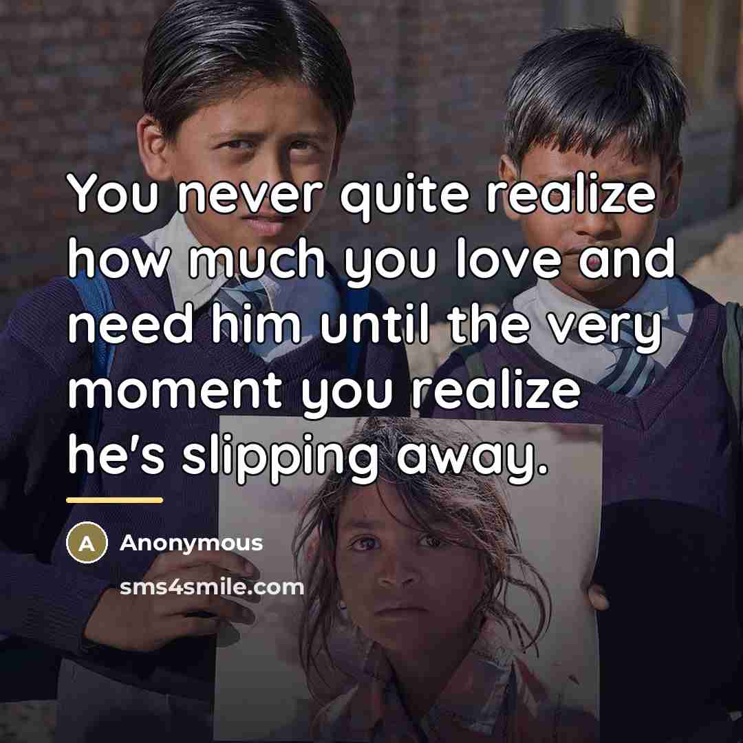 “You never quite realize how much you love and need…” quote by Anonymous
