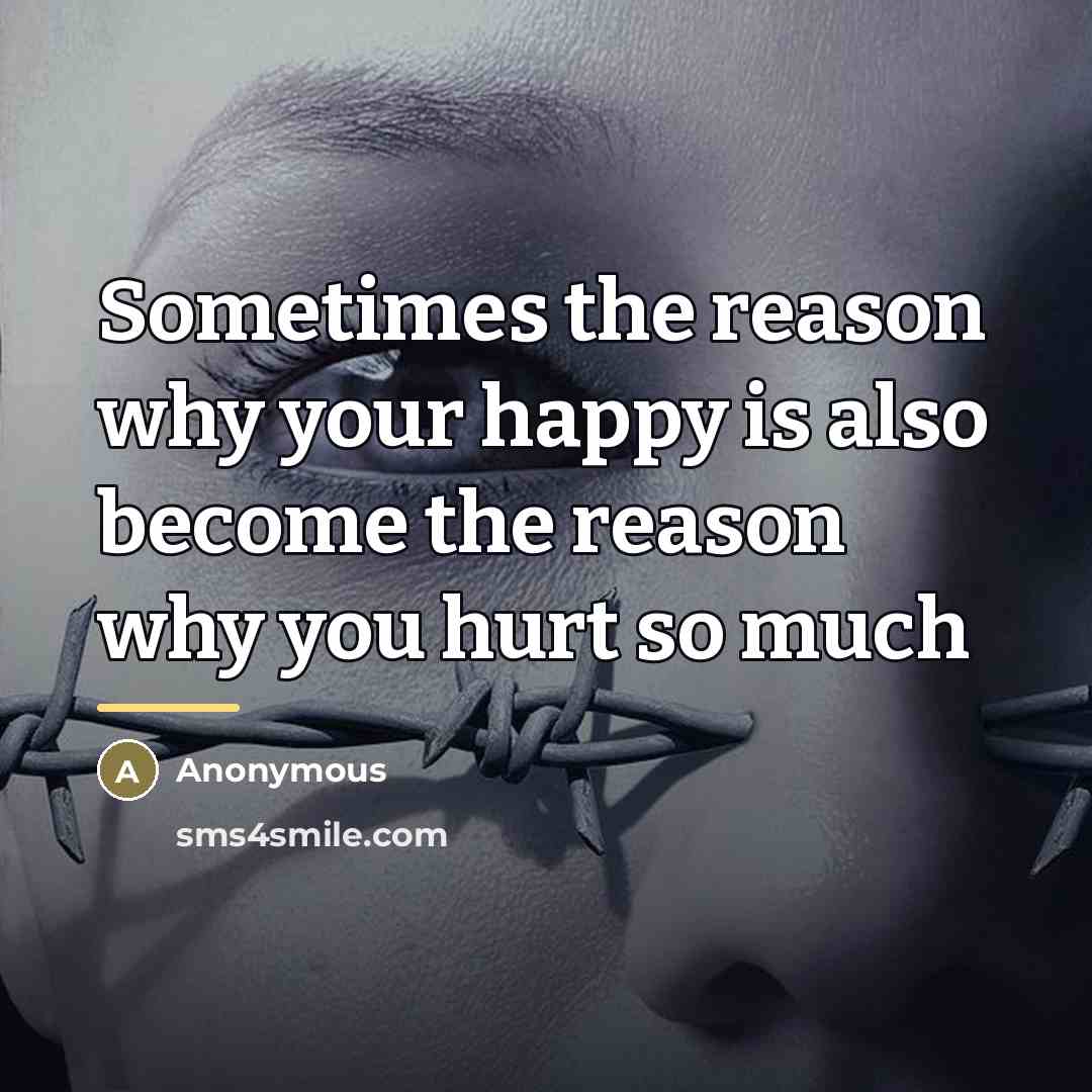 “Sometimes the reason why your happy is also become the…” quote by Anonymous