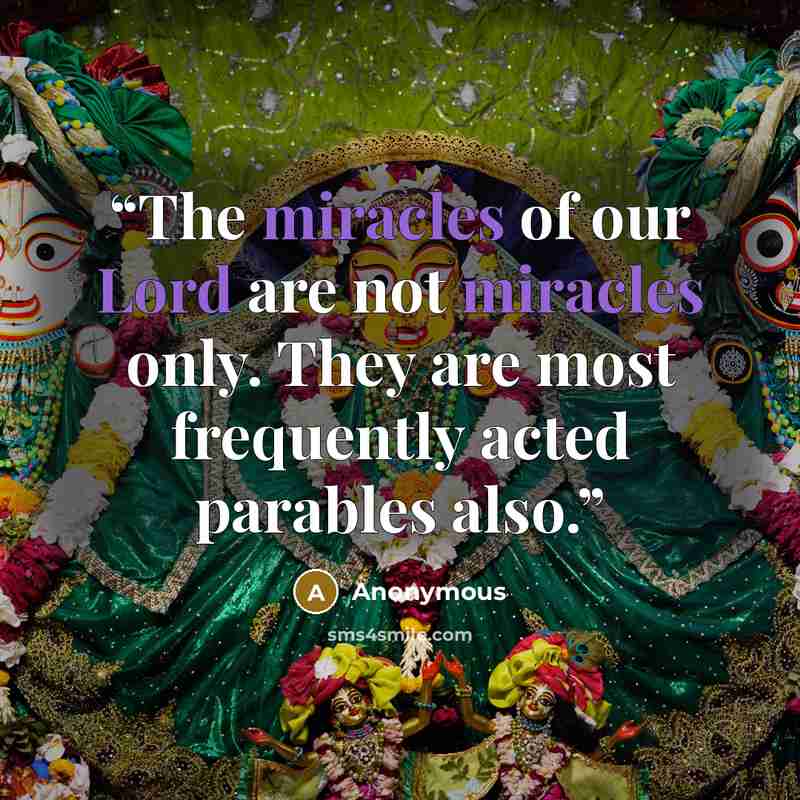“The miracles of our Lord are not miracles only. They are most frequently acted parables also.” quote by Anonymous