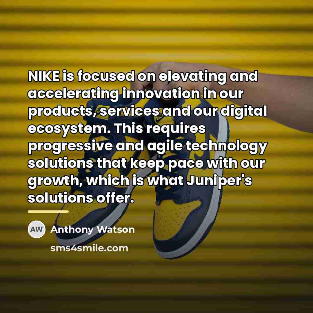 “NIKE is focused on elevating and accelerating innovation in our…” quote by Anthony Watson