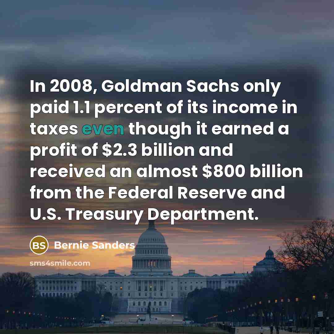 “In 2008, Goldman Sachs only paid 1.1 percent of its…” quote by Bernie Sanders