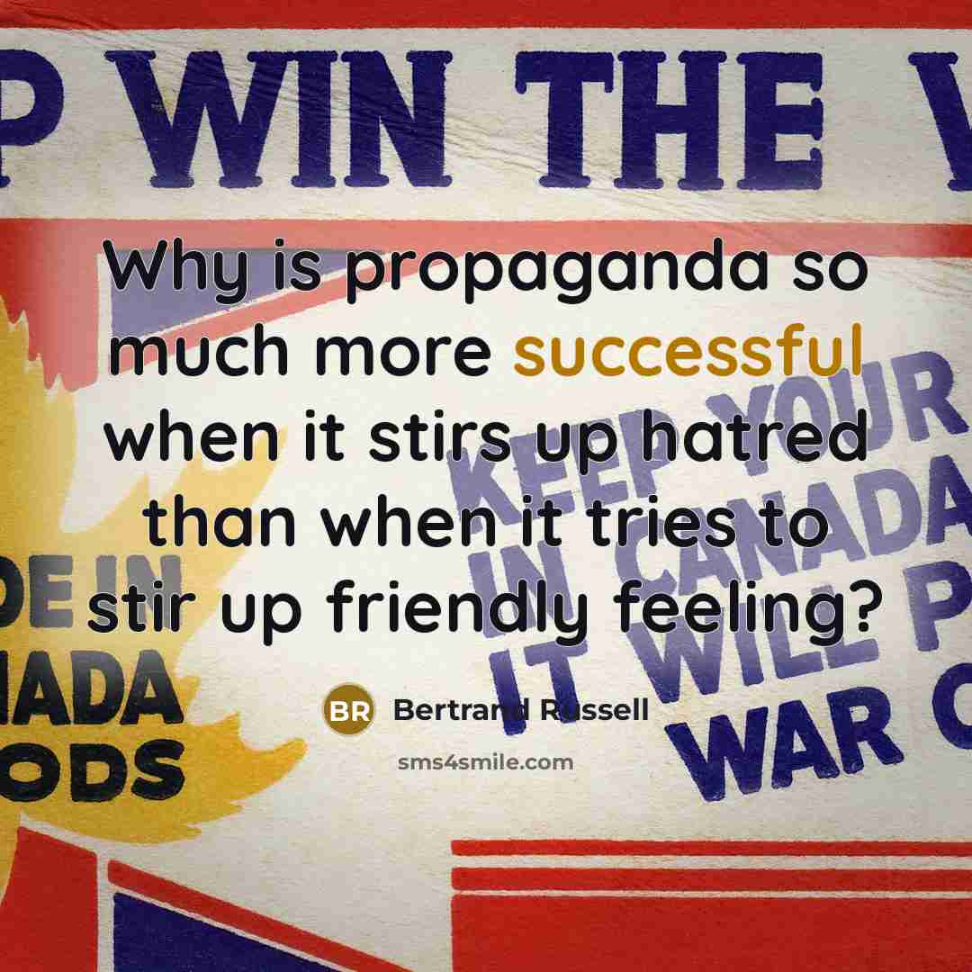 “Why is propaganda so much more successful when it stirs…” quote by Bertrand Russell