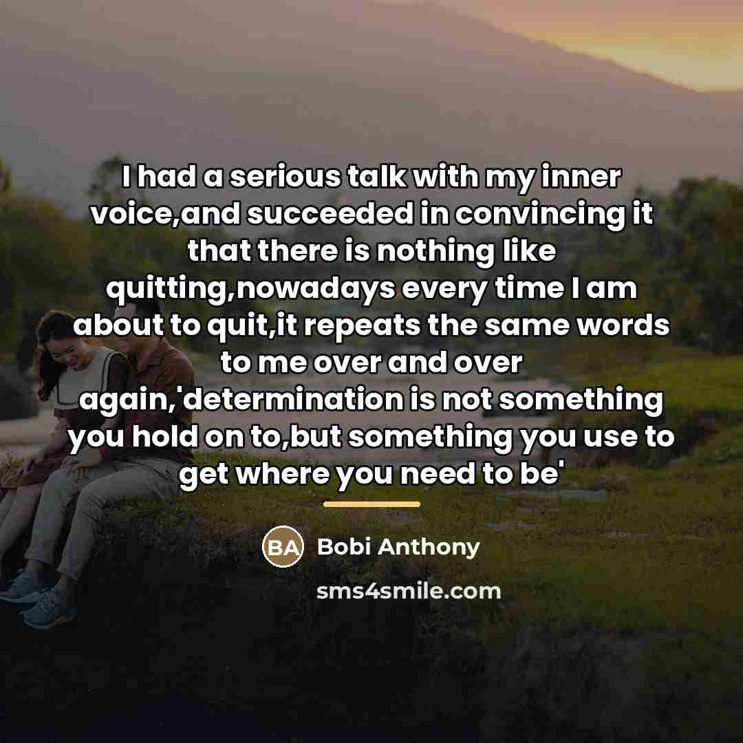 “I had a serious talk with my inner voice,and succeeded…” quote by Bobi Anthony