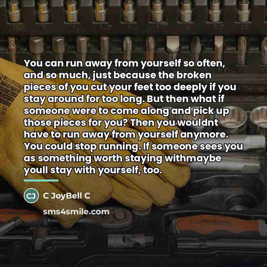 “You can run away from yourself so often, and so…” quote by C JoyBell C