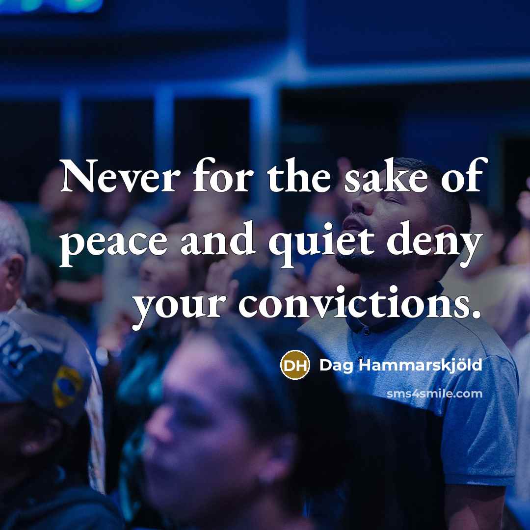 “Never for the sake of peace and quiet deny your…” quote by Dag Hammarskjold