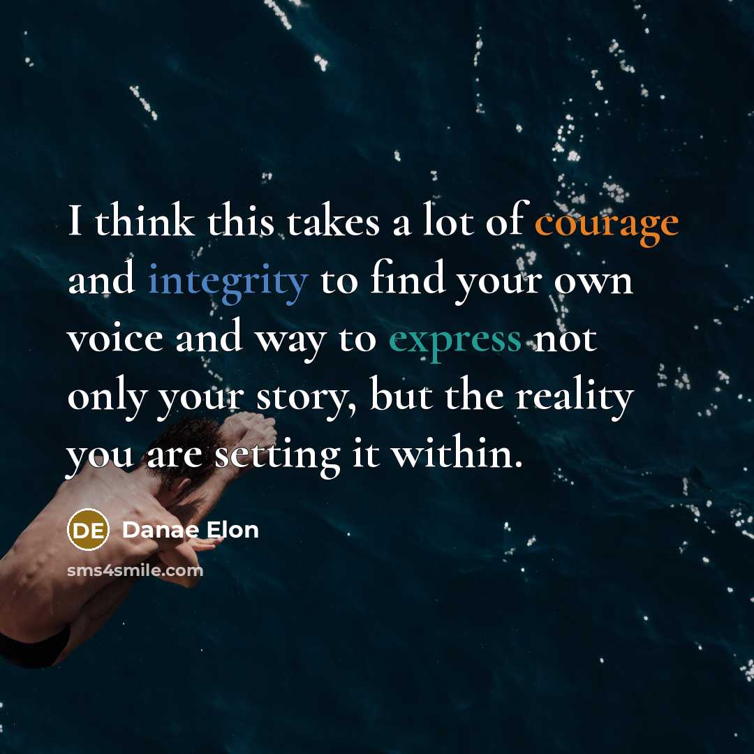 “I think this takes a lot of courage and integrity…” quote by Danae Elon