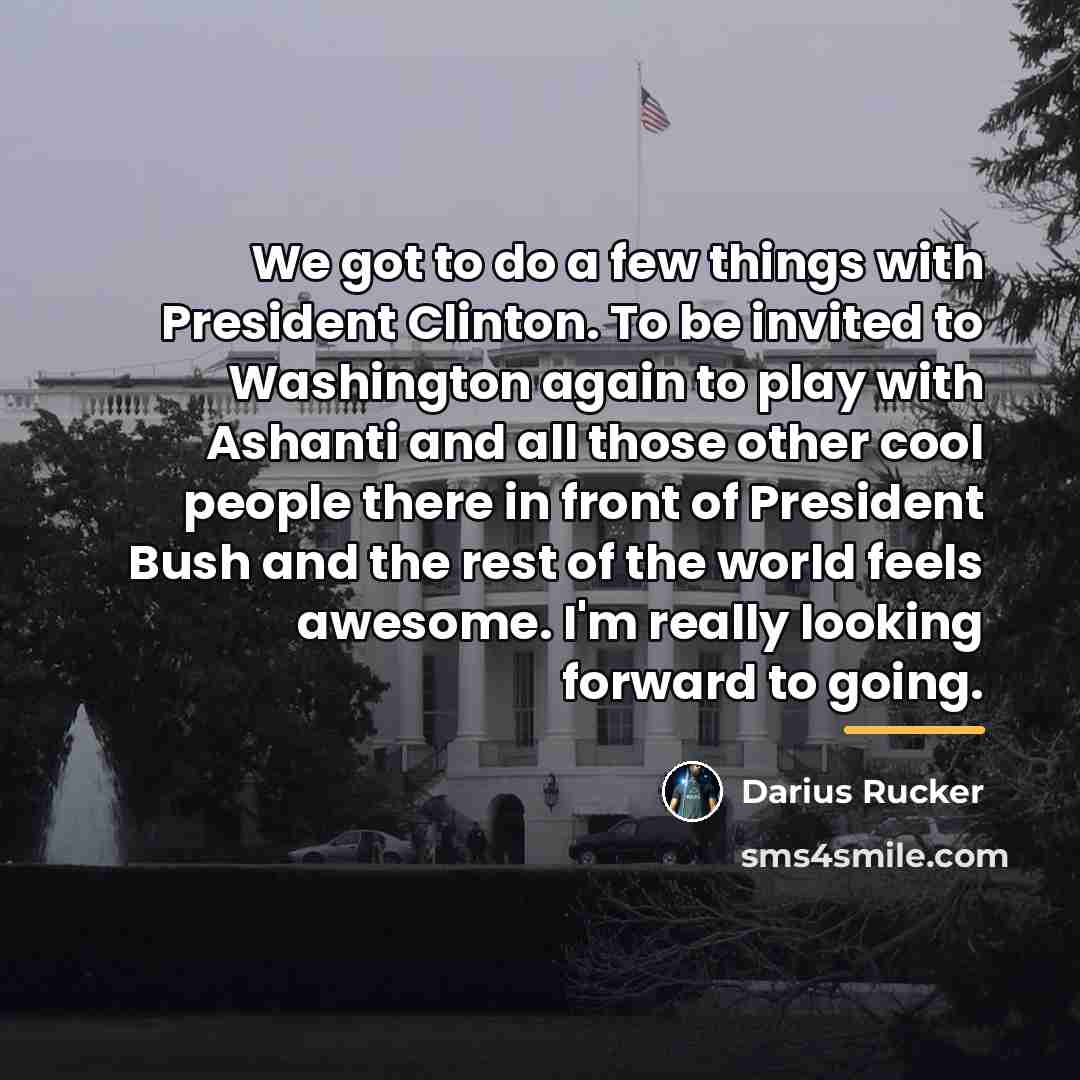 “We got to do a few things with President Clinton.…” quote by Darius Rucker