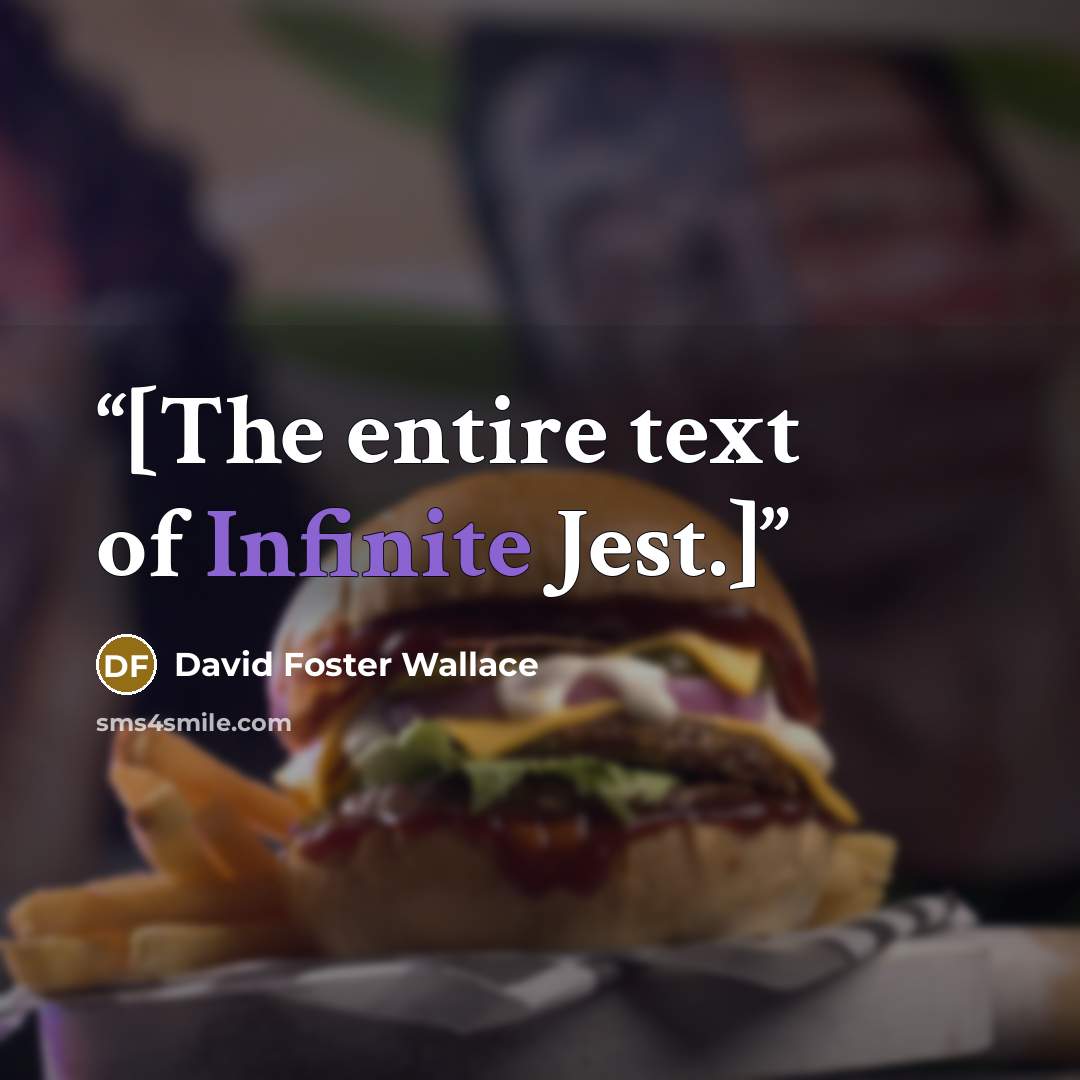 “[The entire text of Infinite Jest.]” quote by David Foster Wallace