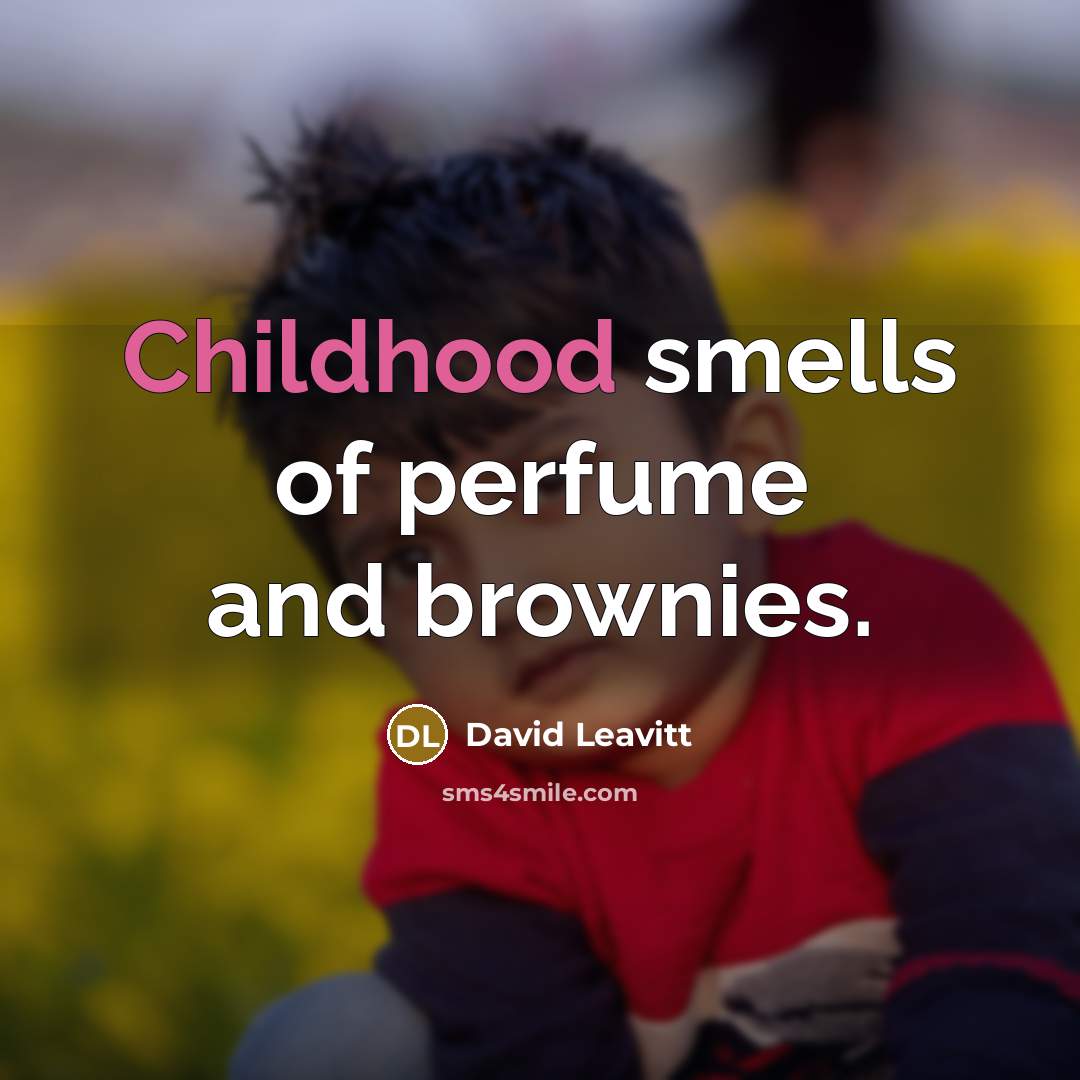 “Childhood smells of perfume and brownies.…” quote by David Leavitt