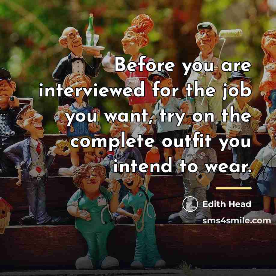 “Before you are interviewed for the job you want, try…” quote by Edith Head