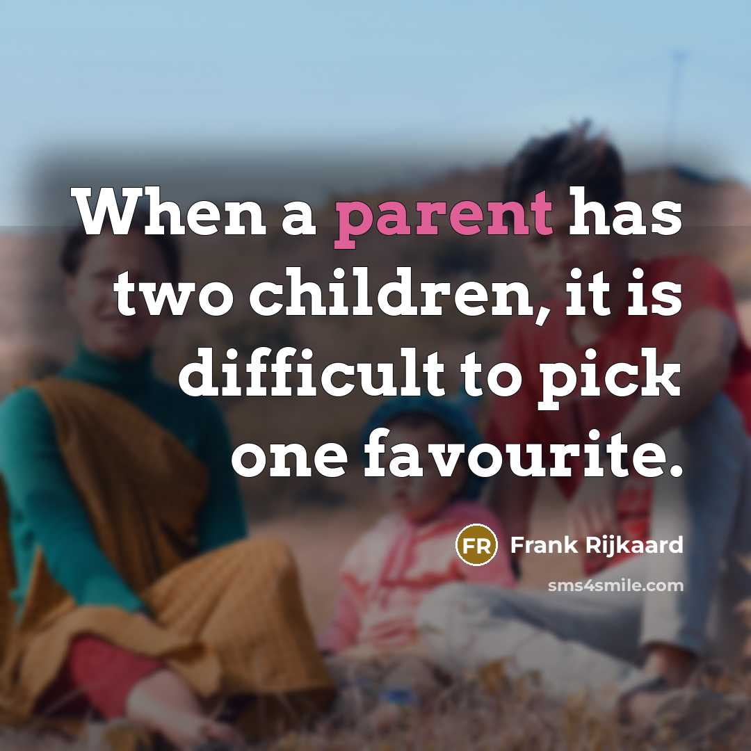 “When a parent has two children, it is difficult to…” quote by Frank Rijkaard