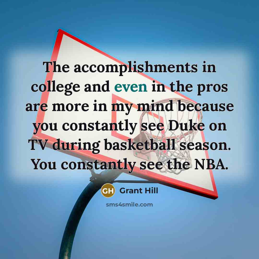 “The accomplishments in college and even in the pros are…” quote by Grant Hill