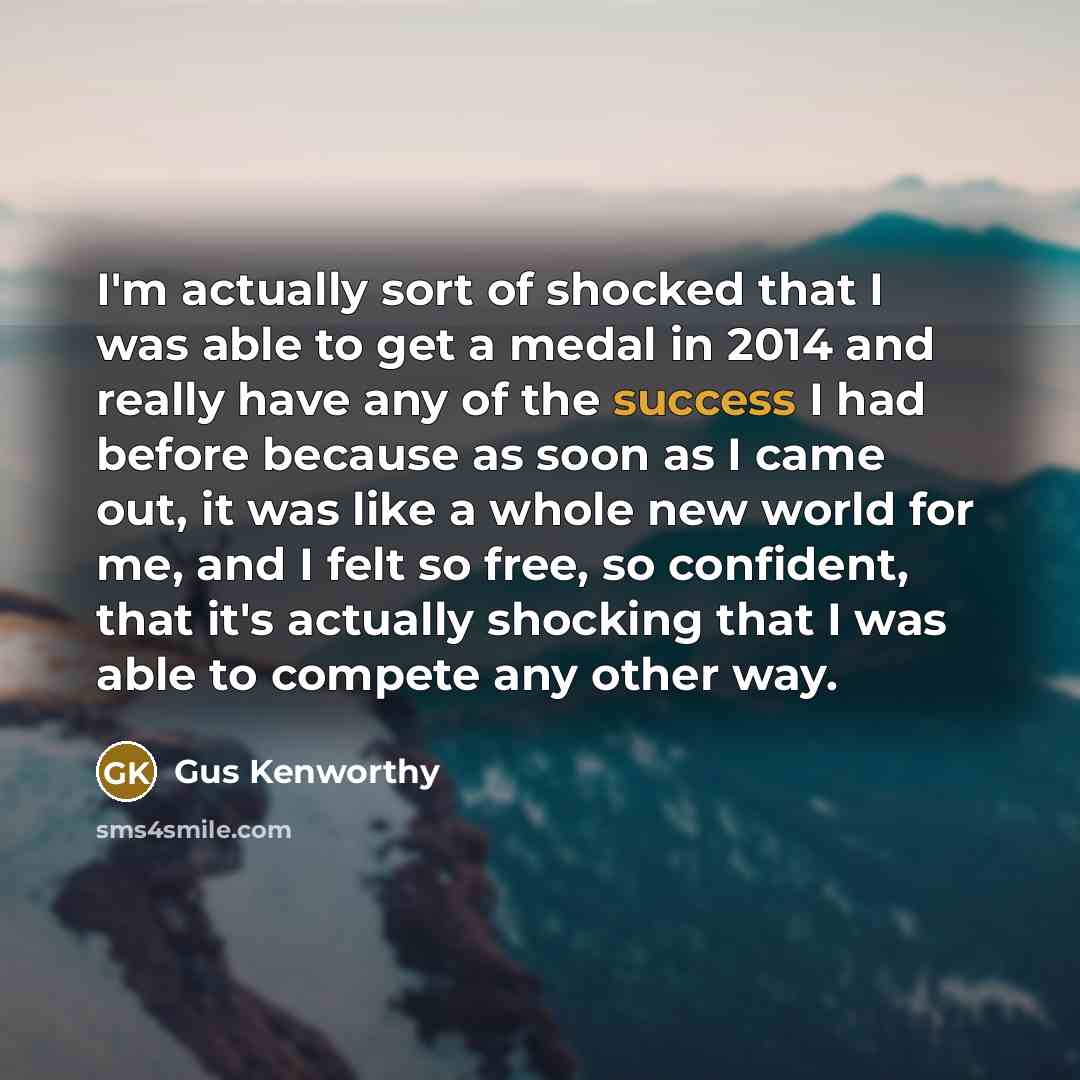 “I'm actually sort of shocked that I was able to…” quote by Gus Kenworthy