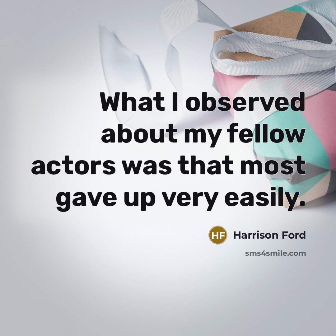 “What I observed about my fellow actors was that most…” quote by Harrison Ford